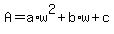 +A+=+a%2Aw%5E2+%2B+b%2Aw+%2B+c+
