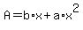 +A+=+b%2Ax+%2B+a%2Ax%5E2+