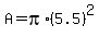 +A+=+pi%2A%28+5.5+%29%5E2+