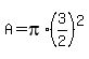 +A+=+pi%2A%283%2F2%29%5E2+