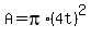 +A+=+pi%2A%284t%29%5E2+
