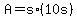 +A+=+s%2A%28+10s%29+