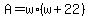 +A+=+w%2A%28+w%2B+22+%29+