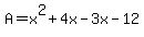+A+=+x%5E2+%2B+4x+-+3x+-+12+