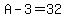 +A+-3=32