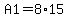 +A1+=+8%2A15+