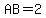 +AB=2