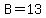 +B=13