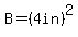 +B+=+%284in%29%5E2