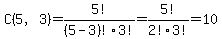 +C%285%2C3%29+=+5%21%2F%285-3%29%213%21+=+5%21%2F2%213%21+=+10+