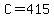 +C+=+415+