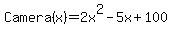 +Camera%28x%29+=+2x%5E2+-+5x+%2B+100+