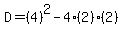 +D=%284%29%5E2-4%282%29%282%29