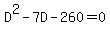 +D%5E2-7D-260+=+0+