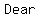 +Dear