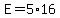 +E+=+5%2A16