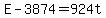+E+-+3874+=+924t+
