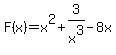 +F%28x%29=x%5E2+%2B+3%2Fx%5E3+-+8x+