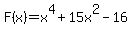 +F%28x%29=x%5E4+%2B+15x%5E2+-+16+