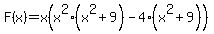 +F%28x%29+=x%28x%5E2%28x%5E2+%2B+9%29-4%28x%5E2%2B+9%29%29