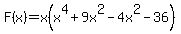 +F%28x%29+=x%28x%5E4+%2B+9x%5E2-4x%5E2+-+36%29
