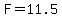 +F=11.5