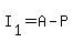 +I%5B1%5D+=+A+-+P+