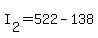 +I%5B2%5D+=+522+-+138+