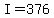 +I+=+376+