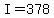 +I+=+378+