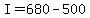 +I+=+680+-+500+
