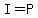 +I+=+P+