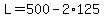 +L=+500+-+2%2A125+