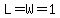 +L=W=1+