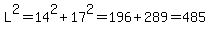 +L%5E2+=+14%5E2+%2B+17%5E2+=+196+%2B+289+=+485+