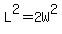 +L%5E2+=+2W%5E2+