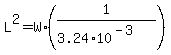 +L%5E2+=+W%2A%28+1%2F%28+3.24%2A10%5E%28-3%29%29%29+