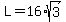 +L+=+16%2Asqrt%283%29+