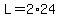+L+=+2%2A24+