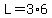 +L+=+3%2A6+
