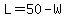 +L+=+50+-+W+