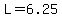 +L+=+6.25+