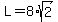 +L+=+8%2Asqrt%282%29+