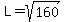 +L+=+sqrt%28160%29+
