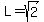 +L+=+sqrt%282%29+