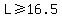 +L+%3E=+16.5+