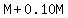 +M%2B0.10M