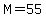 +M=55
