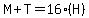 +M+%2B+T+=+16%28H%29