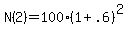 +N%282%29+=+100%2A%28+1+%2B+.6+%29%5E2+